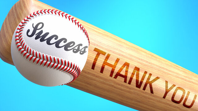Success in life depends on thank you - pictured as word thank you on a bat, to show that thank you is crucial for successful business or life., 3d illustration