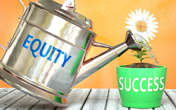 Equity helps achieving success - pictured as word Equity on a watering can to symbolize that Equity makes success grow and it is essential for profit in life and business, 3d illustration