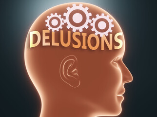 Delusions inside human mind - pictured as word Delusions inside a head with cogwheels to symbolize that Delusions is what people may think about and that it affects their behavior, 3d illustration