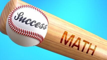 Success in life depends on math - pictured as word math on a bat, to show that math is crucial for successful business or life., 3d illustration
