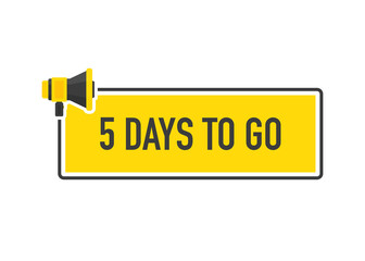 Megaphone geometric yellow banner with Five Days To Go speech bubble. Flat style. Vector.