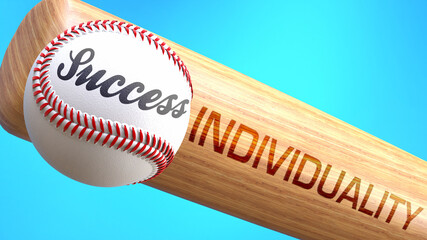 Success in life depends on individuality - pictured as word individuality on a bat, to show that individuality is crucial for successful business or life., 3d illustration