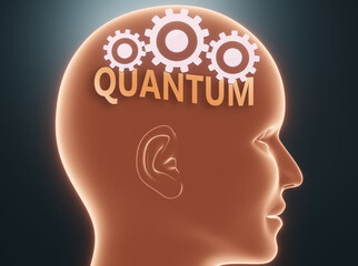 Quantum inside human mind - pictured as word Quantum inside a head with cogwheels to symbolize that Quantum is what people may think about and that it affects their behavior, 3d illustration