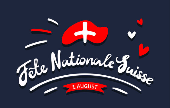 Bundesfeiertag or Swiss National Day in French language. National holiday set on 1 August in Switzerland. Anniversary of the Federal Charter. Vintage calligraphic lettering with swiss flag. 