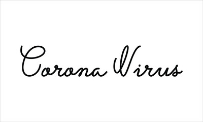 Corona Virus Hand written script Typography Black text lettering and Calligraphy phrase isolated on the White background 