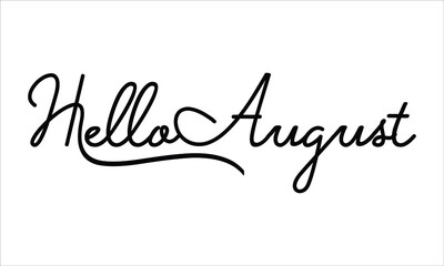 Hello August Hand written script Typography Black text lettering and Calligraphy phrase isolated on the White background 
