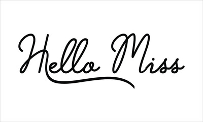 Hello Miss Hand written script Typography Black text lettering and Calligraphy phrase isolated on the White background 