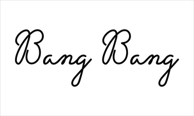 Bang Bang Hand written script Typography Black text lettering and Calligraphy phrase isolated on the White background 
