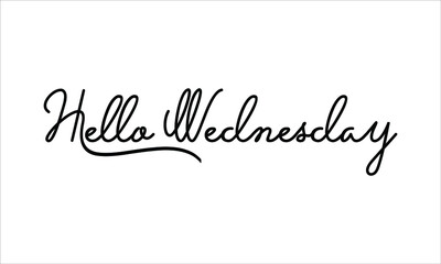 Hello Wednesday Hand written script Typography Black text lettering and Calligraphy phrase isolated on the White background 