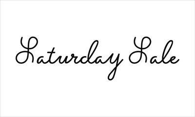 Saturday Sale Hand written script Typography Black text lettering and Calligraphy phrase isolated on the White background 