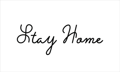 Stay Home Hand written script Typography Black text lettering and Calligraphy phrase isolated on the White background 
