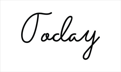 Today Hand written script Typography Black text lettering and Calligraphy phrase isolated on the White background 