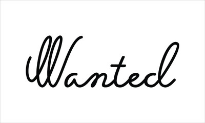 Wanted Hand written script Typography Black text lettering and Calligraphy phrase isolated on the White background 
