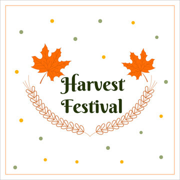 Vector greeting card harvest festival with orange muple leaves, ears of wheat and greeting sign.