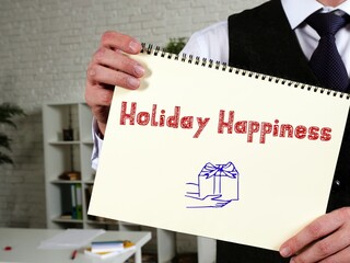 Financial concept about Holiday Happiness with sign on the page.