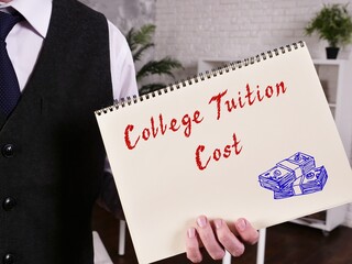 Financial concept about College Tuition Cost with inscription on the sheet.