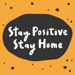 Stay positive stay home. covid-19 Sticker for social media content. Vector hand drawn illustration design. 