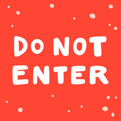 Do not enter. Covid-19 Sticker for social media content. Vector hand drawn illustration design. 