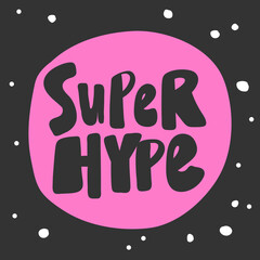 Super hype. Sticker for social media content. Vector hand drawn illustration design. 