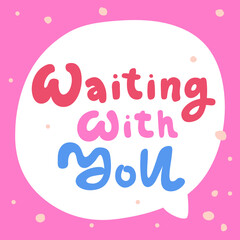 Waiting with you. Covid-19 Sticker for social media content. Vector hand drawn illustration design. 