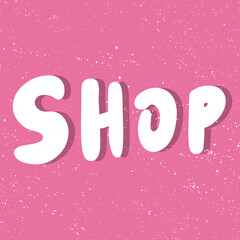 Shop. Sticker for social media content. Vector hand drawn illustration design. 