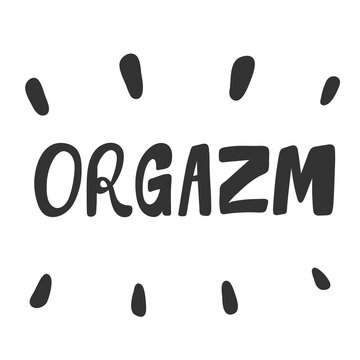 Orgazm. Sticker for social media content. Vector hand drawn illustration design. 