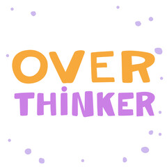 Over Thinker. Sticker for social media content. Vector hand drawn illustration design. 