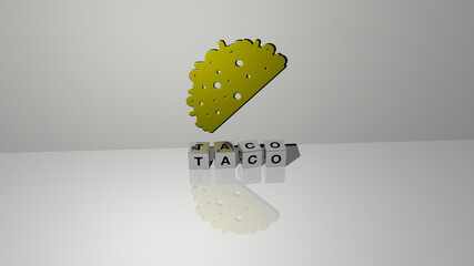 3D representation of TACO with icon on the wall and text arranged by metallic cubic letters on a mirror floor for concept meaning and slideshow presentation. food and mexican