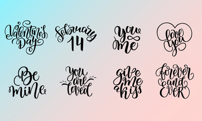 Set of vector lettering quotes about love and relationship. Wedding or Valentines Day template. February 14, give me a kiss, forever and ever, you and me, be mine, you are loved, love you