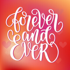 Obraz premium Forever and ever black and white hand written lettering phrase about love to valentines day poster, greeting card, calligraphy text vector illustration on blurred colorful background with red heart