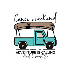 Vintage camping adventure badge illustration design. Outdoor logo emblem with car,canoe and text - Canoe weekend Adventure is Caling And I Must Go. Unusual linear hipster style patch. Stock vector