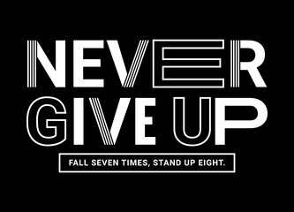 Never Give Up vector slogan graphic, for t-shirt prints, posters and other uses.