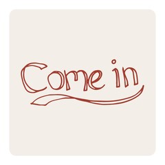 come in