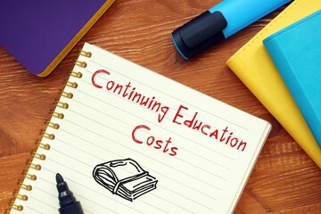 Conceptual photo about Continuing Education Costs with written phrase.