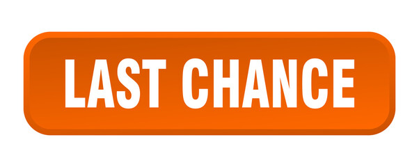 last chance button. last chance square 3d push button