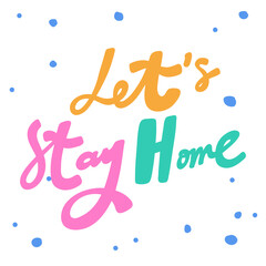 Lets stay home. Covid-19. Sticker for social media content. Vector hand drawn illustration design. 