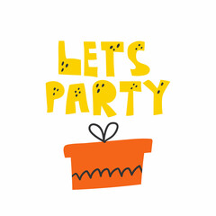 Lets party. Lettering with gift box, colorful flat doodle vector illustration for banner poster postcard