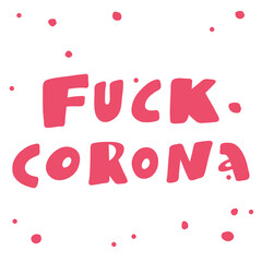 Fototapeta na wymiar Fuck corona. Covid-19. Sticker for social media content. Vector hand drawn illustration design. 