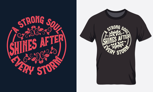 a strong sould shines after every storm typography t shirt design  