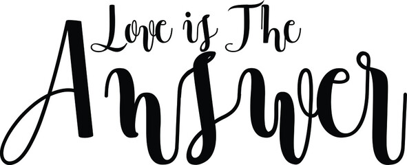 Love is The Answer Handwritten Font Typography Text Love Quote
on White Background
