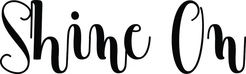 Shine On Hand Written Typography word modern 
Calligraphy Text 