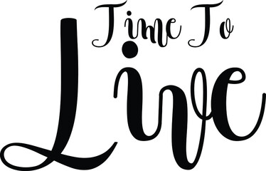 Time To Live  Handwritten Font Calligraphy Black Color Text 
on White Background