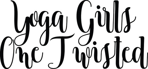 Yoga Girls One Twisted Handwritten Font Typography Text Fitness Quote
on White Background