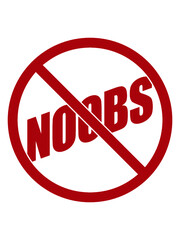 Verboten Schild Noobs Hinweis Idiot Loser Amateur 