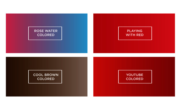 Set Of Gradient Color Background (rose Water Colored, Playing With Red Colored, Cool Brown Colored, Youtube Colored)