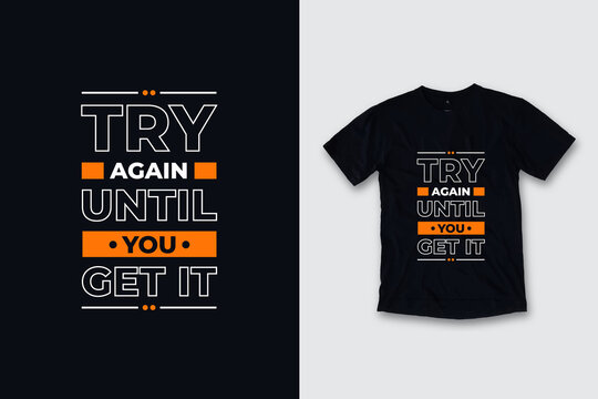 Try again until you get it modern quotes t shirt design