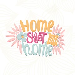 Home Sweet Home. Drawing in pastel colors. Vintage illustration. Sweet Home background. Hand drawing. Vector hand-painted ink illustration. Lettering. Decorative inscription. Greeting card. Letters.