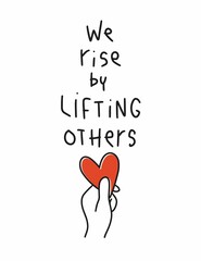 Therapist or volunteer quote vector design. Short saying about giving support and help people who are in a difficult life situation. We rise by lifting others handwritten message. 