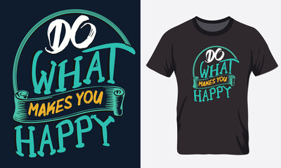 do what mikes you happy Typography T shirt