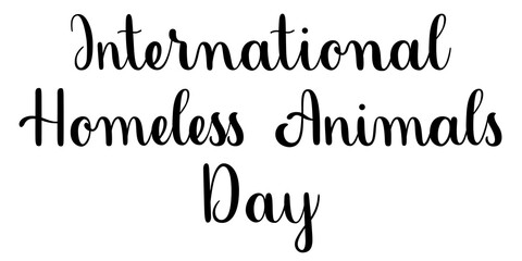 International homeless animals Day phrase. Handwritten vector lettering illustration. Brush calligraphy style. Black inscription isolated on white background.